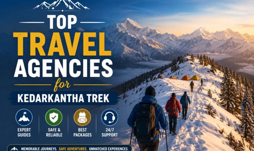 Top Travel Agencies for Kedarkantha Trek 2026 | Best Packages & Prices