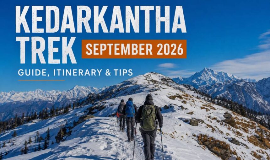 Kedarkantha Trek September 2026: Guide, Itinerary & Tips