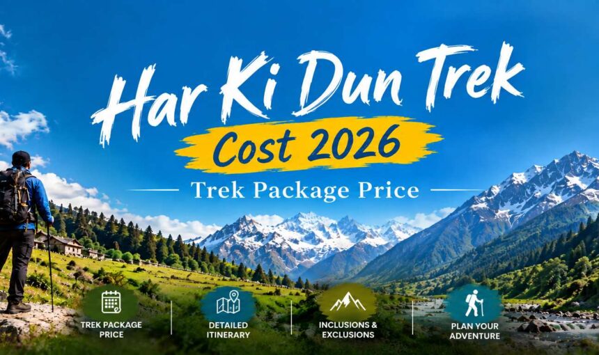 Har Ki Dun Trek Cost | Trek Package Price 2026