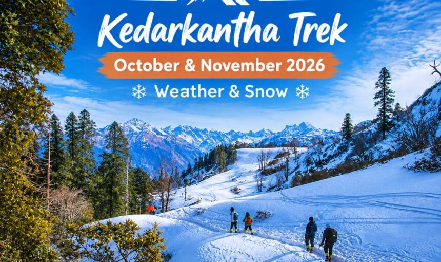Kedarkantha Trek October & November 2026: Weather & Snow